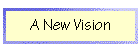 A New Vision